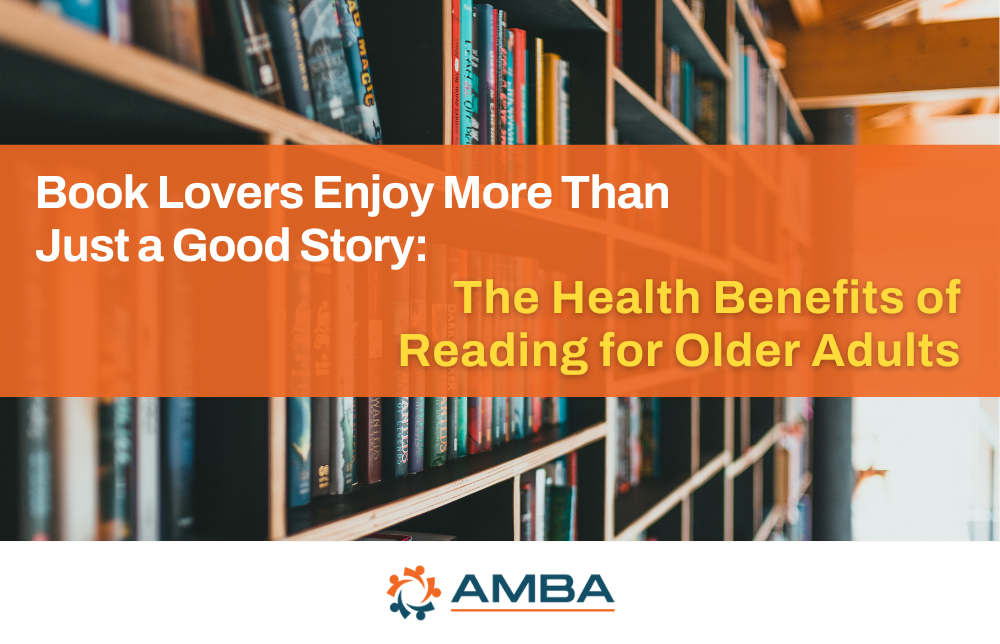 Book Lovers Enjoy More Than Just a Good Story: The Health Benefits of Reading for Older Adults